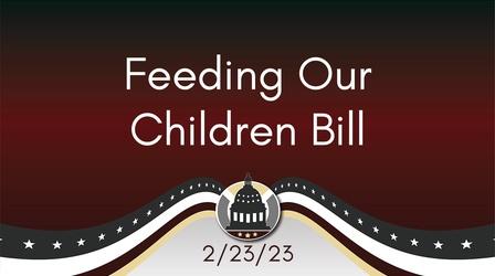 Video thumbnail: Your Legislators Feeding Our Children Bill 2/23/23