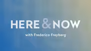 Here & Now opening for July 11, 2025