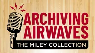 Archiving Airwaves: The Miley Collection