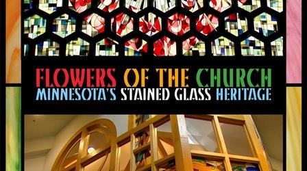Video thumbnail: Flowers Of The Church: Minnesota's Stained Glass Heritage Flowers Of The Church: Minnesota's Stained Glass Heritage