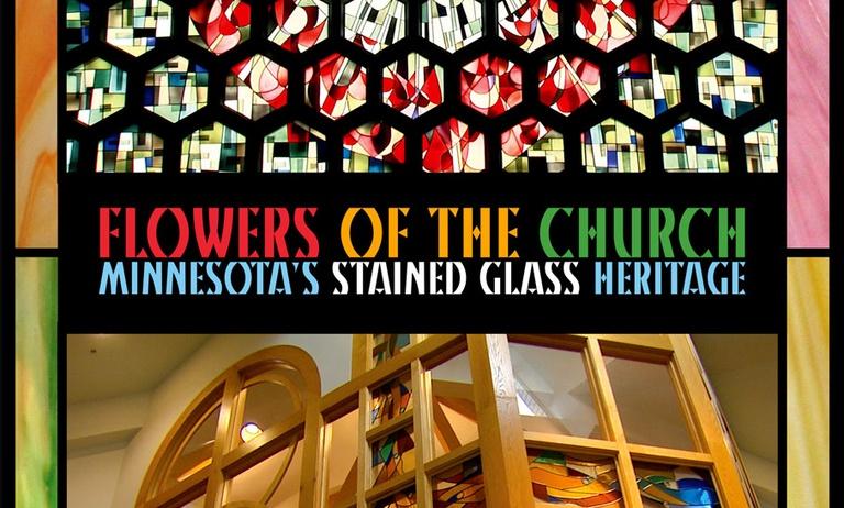 Flowers Of The Church: Minnesota's Stained Glass Heritage