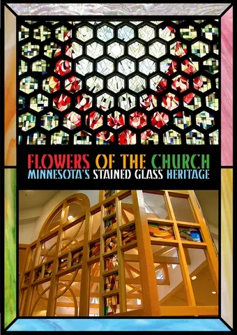 Flowers Of The Church: Minnesota's Stained Glass Heritage