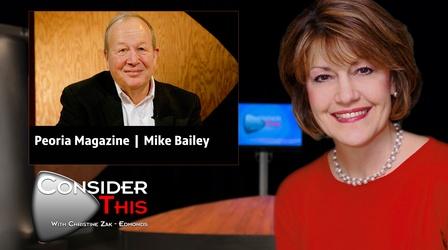 Video thumbnail: Consider This with Christine Zak Edmonds S03 E34: Peoria Magazine | Mike Bailey