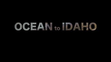 Video thumbnail: Idaho Public Television Promotion Preview of  “Ocean to Idaho”