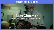 Sam Chatmon: Sitting on Top of the World (1983)