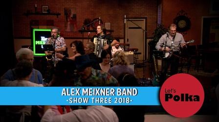 Video thumbnail: Let's Polka! Alex Meixner Band, Show Three (2018)