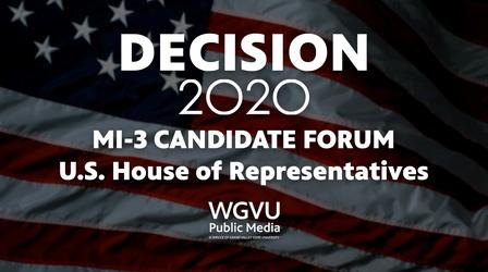 Video thumbnail: WGVU Presents Decision 2020 - U.S. House MI-3 Candidate Forum