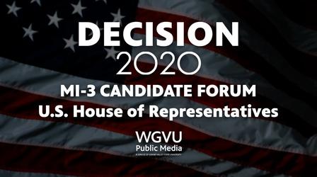 Video thumbnail: WGVU Presents Decision 2020 - U.S. House MI-3 Candidate Forum