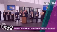 New York Reopens, Race for NYC Mayor, Celebrating Juneteenth