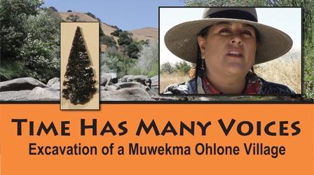 Video thumbnail: Time Has Many Voices: The Excavation of a Muwekma Ohlone Village Time Has Many Voices: The Excavation of a Muwekma Ohlone Vil