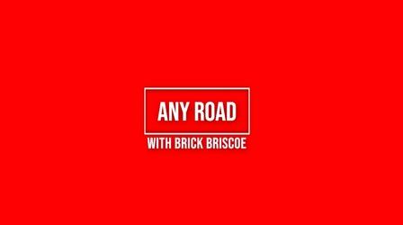 Video thumbnail: Any Road with Brick Briscoe Any Road Holiday Special