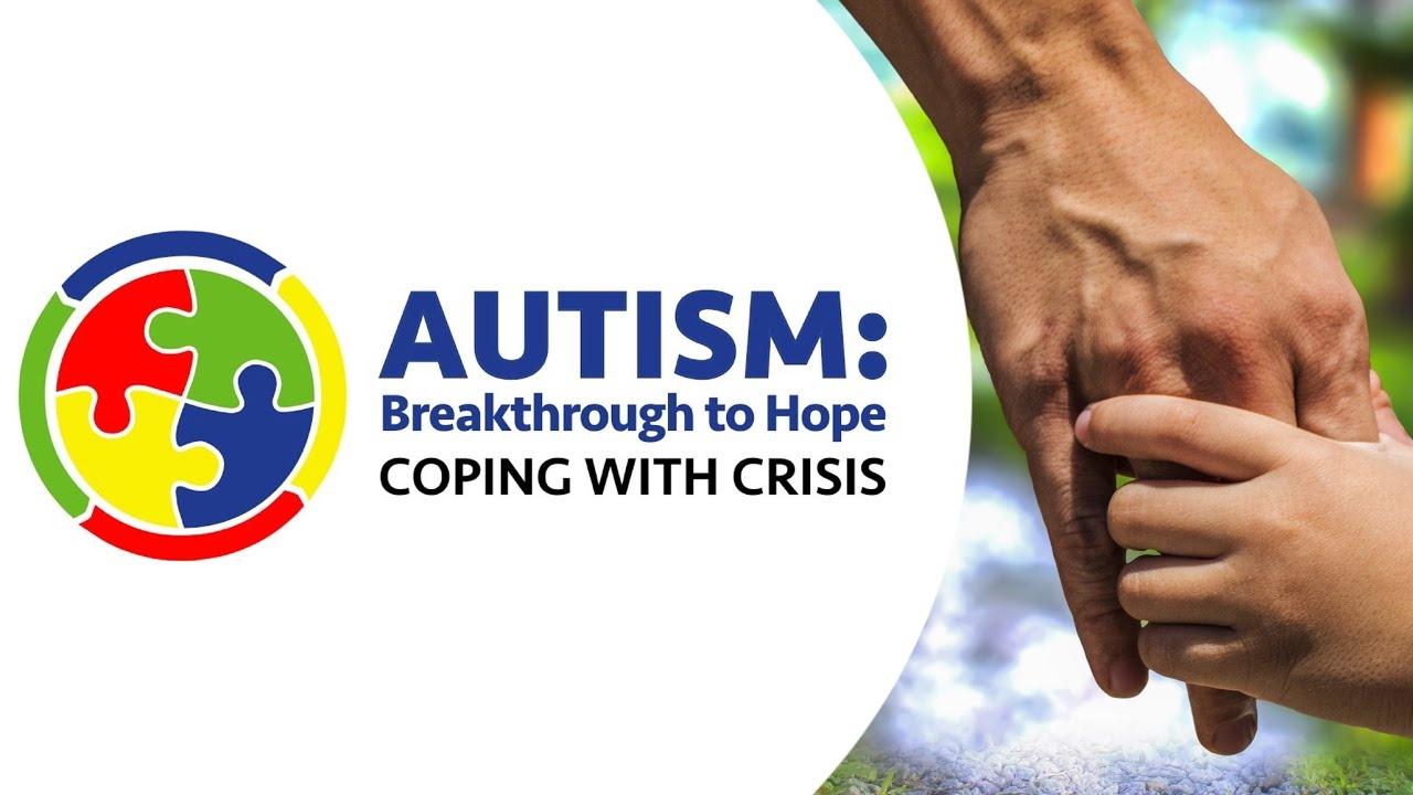 Autism: Breakthrough to Hope, Coping with Crisis