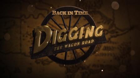 Video thumbnail: Back in Time Digging the Wagon Road Preview