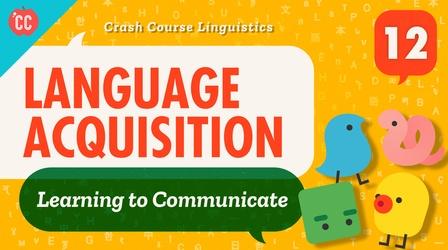 Video thumbnail: Crash Course Linguistics Language Acquisition