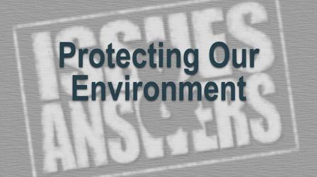 Video thumbnail: Issues & Answers Protecting Our Environment