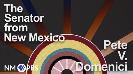 Video thumbnail: The Senator from New Mexico: Pete V. Domenici The Senator from New Mexico: Pete V. Domenici