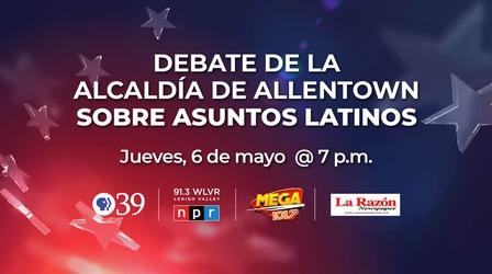 Video thumbnail: WLVT Specials Allentown Mayoral Debate On Latino Affairs (Espanol)