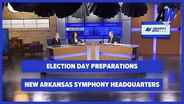 Arkansas Week: Election Day Preparations/ New ASO Headquarters