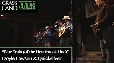 Video thumbnail: Grassland Jam Blue Train(Of The Heartbreak Line)Doyle Lawson & Quicksilver