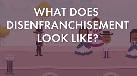 Video thumbnail: Simple Civics What Does Disenfranchisement Look Like?