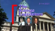 The Kansas Legislature (05-14-2021)