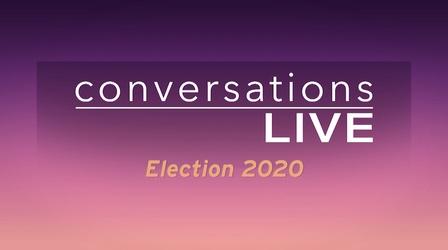Video thumbnail: Conversations Live Election 2020