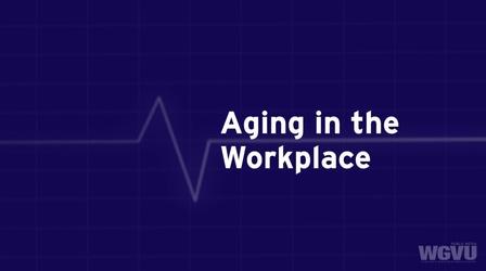 Video thumbnail: Family Health Matters Aging in the Workplace #1805
