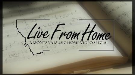 Video thumbnail: Live From Home: A Montana Music, Home Video Special Live From Home VI: A Montana Music, Home Video Special