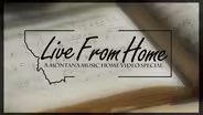 Live From Home VI: A Montana Music, Home Video Special