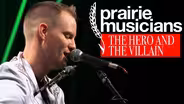 Prairie Musicians: The Hero and The Villain
