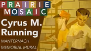 Cyrus M. Running: Manternach Memorial Mural