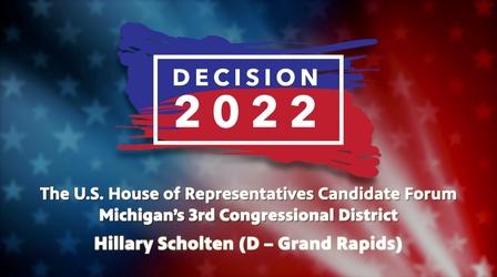 Video thumbnail: WGVU Presents Decision 2022 - Hillary Scholten (D - Grand Rapids)