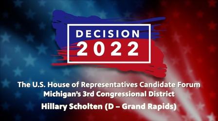 Video thumbnail: WGVU Presents Decision 2022 - Hillary Scholten (D - Grand Rapids)