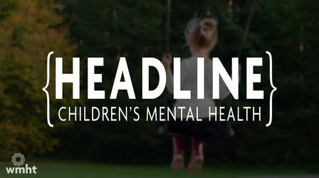 Video thumbnail: Headline Children's Mental Health