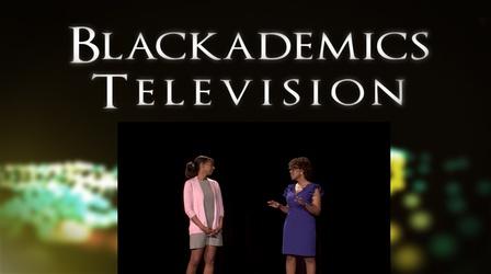 Video thumbnail: Blackademics TV Tracie Lowe & Danielle Wright