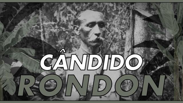 Into the Amazon: Candido Rondon