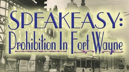 Video thumbnail: Speakeasy: Prohibition in Fort Wayne Speakeasy: Prohibition in Ft. Wayne, Indiana
