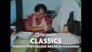 Making Portuguese Bread in Makawao