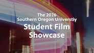 The 2026 Southern Oregon University Student Film Showcase