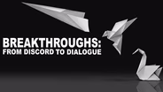 Breakthroughs: From Discord to Dialogue