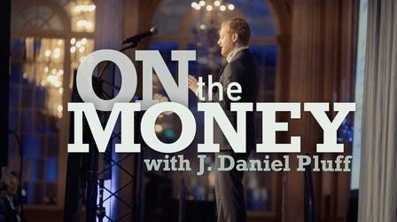Video thumbnail: On the Money with J. Daniel Pluff On the Money 211