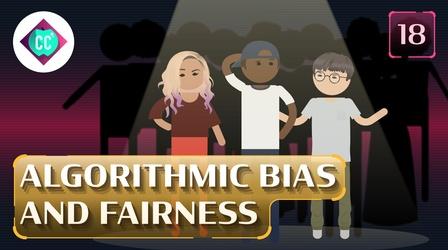 Video thumbnail: Crash Course: Artificial Intelligence Algorithmic Bias and Fairness #18