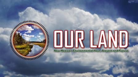 Video thumbnail: Our Land: New Mexico’s Environmental Past, Present and Future Midterm Elections and the Environment