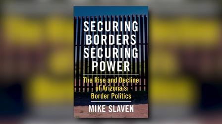 Video thumbnail: Arizona Horizon Border Politics Book, Uranium Mining, Clean Elections Debate