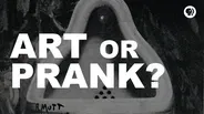 Art or Prank?