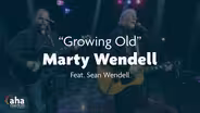 Marty and Sean Wendell "Growing Old"
