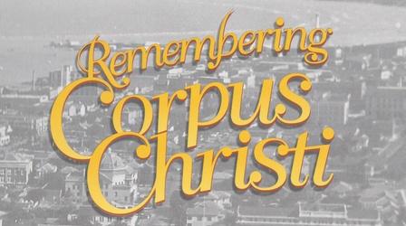 Video thumbnail: South Texas Public Broadcasting Remembering Corpus Christi