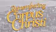 Remembering Corpus Christi