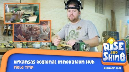 Video thumbnail: Rise and Shine Field Trip Arkansas Regional Innovation Hub