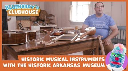 Video thumbnail: Blueberry's Clubhouse Pioneer Instruments With Historic Arkansas Museum